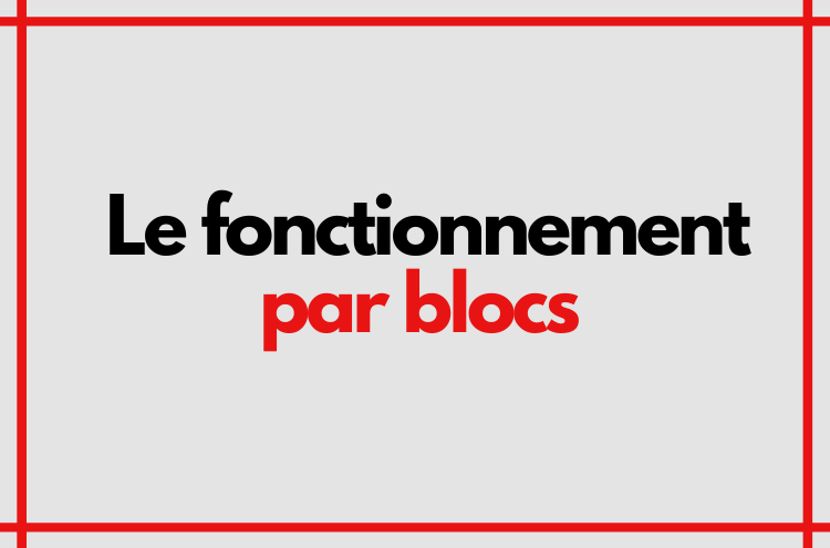 Article : Le fonctionnement par blocs, qu&rsquo;est-ce que c&rsquo;est ?