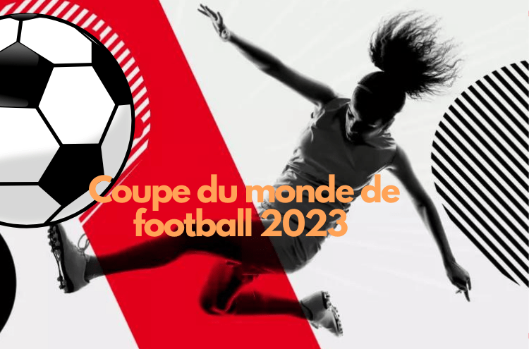 Article : La coupe du monde f&eacute;minine 2023&nbsp;: du beau jeu au rendez-vous