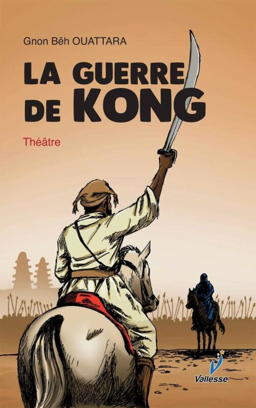 Article : La guerre de Kong, de Gnon B&ecirc;h Ouattara