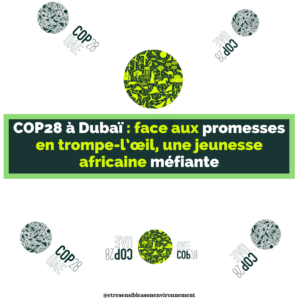 Article : COP28 &agrave; Duba&iuml; : face aux promesses en trompe-l&rsquo;&oelig;il, une jeunesse africaine m&eacute;fiante